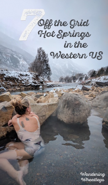 7 Off-the-Grid Hot Springs in the Western US by Wandering Wheatleys