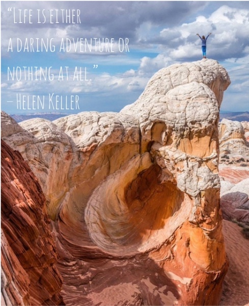 Inspirational Travel Quotes and Inspirational Quotes: “Life is either a daring adventure or nothing at all.” – Helen Keller