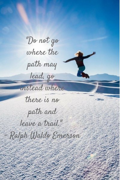 Inspirational Travel Quotes and Inspirational Quotes: "Do not go where the path may lead, go instead where there is no path and leave a trail." – Ralph Waldo Emerson