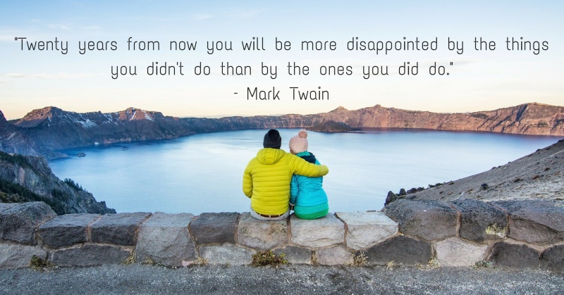 Inspirational Travel Quotes and Inspirational Quotes: “Twenty years from now you will be more disappointed by the things you didn’t do than by the ones you did do.” – Mark Twain