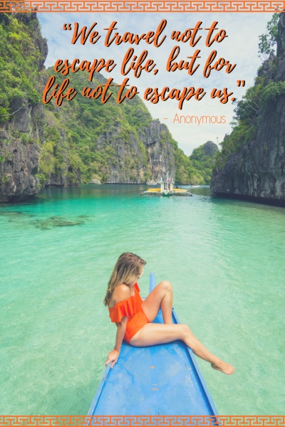Inspirational Travel Quotes: “We travel not to escape life, but for life not to escape us.” - Anonymous