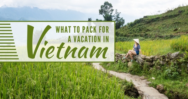 Vietnam Packing List: What to Pack and Wear in Vietnam