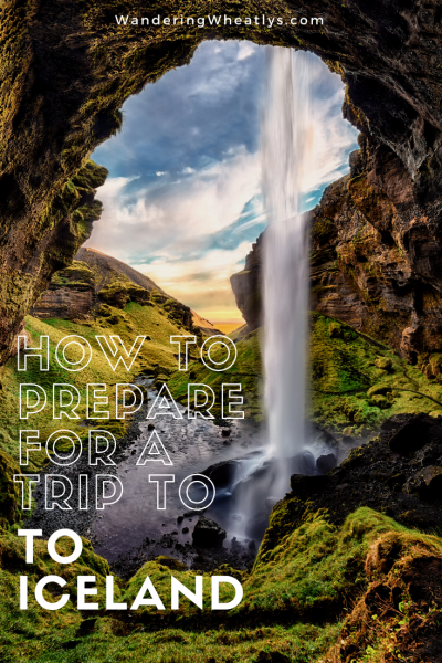 Planning a Trip to Iceland: How to Prepare for Iceland