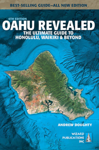 Oahu Revealed: The Ultimate Guide to Honolulu, Waikiki, & Beyond