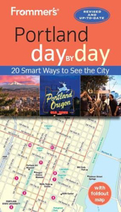Portland (Oregon) Day by Day - Frommer's Trave; Guide