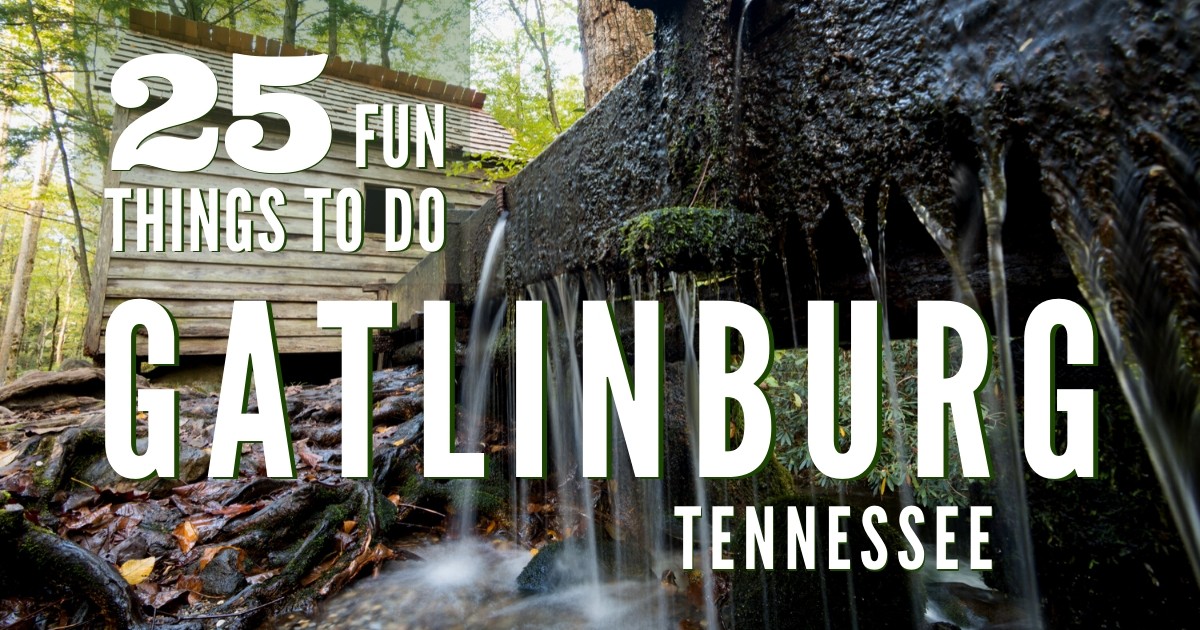 The 25 Best Things To Do In Gatlinburg