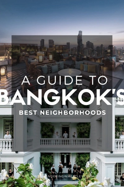Where To Stay In Bangkok The Best Neighborhoods Hotels Wandering Wheatleys