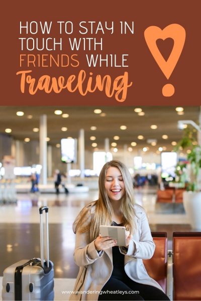 How to Keep in Touch with Friends and Family While Traveling