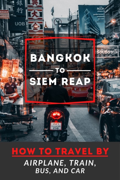 How to get from Bangkok to Siem Reap