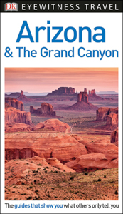 Arizona & The Grand Canyon Travel Guide by DK Eyewitness
