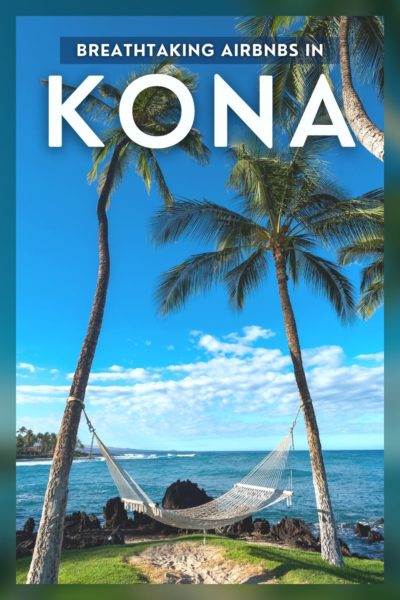 Best Airbnbs in Kona, Big Island, Hawaii