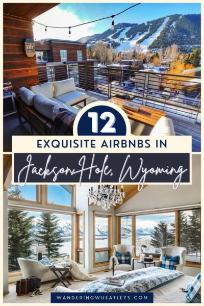 Best Airbnbs in Jackson Hole, Wyoming: Condos, Apartments, Cabins, Penthouses, Ranch Houses, Ski Lodges, & Chalets