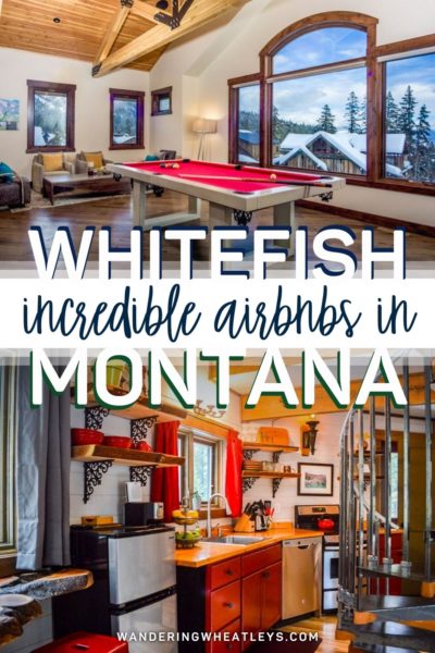 Best Airbnbs in Whitefish, Montana: Cabins, Tiny Homes, Glamping, Treehouses, Guesthouses, Ski Lodges, & Chalets