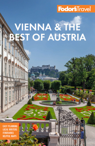 Vienna & the Best of Austria by Fodor's Travel Guides