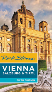 Vienna, Salzburg, & Tirol (Austria Travel Guide) by Rick Steves