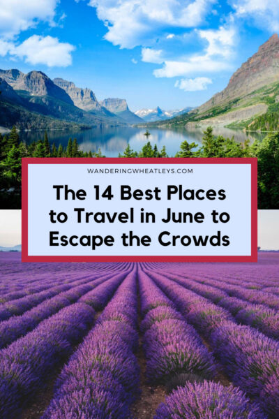 The Best Places to Travel in June to Escape the Crowds