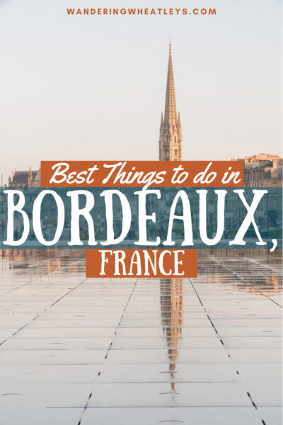 Best Things to do in Bordeaux, France