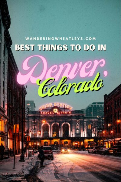 Best Things to do in Denver, Colorado