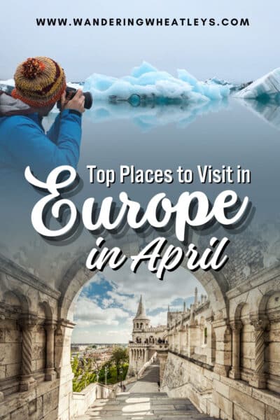 Best Places to Visit in Europe in April