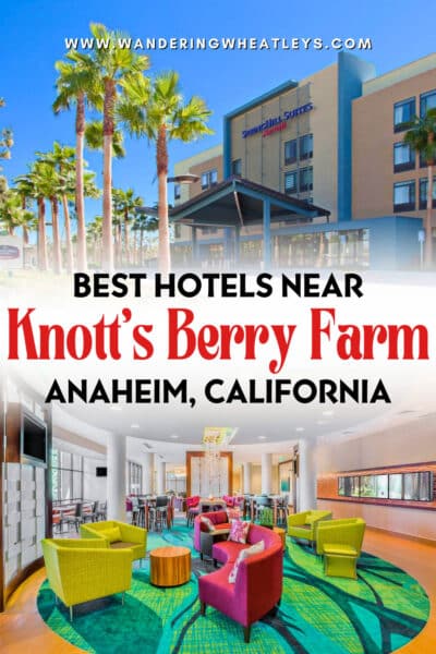 Best Hotels Near Knott's Berry Farm