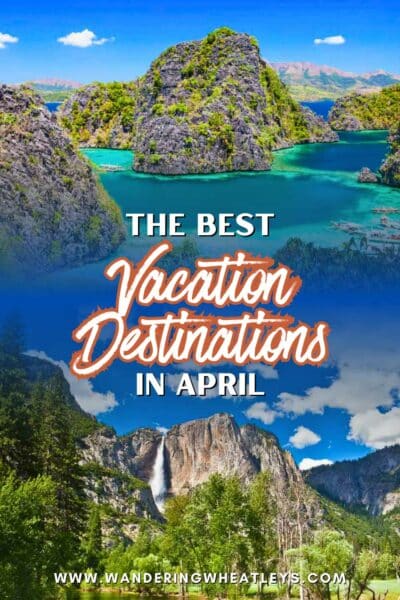 Best Vacation Destinations in April
